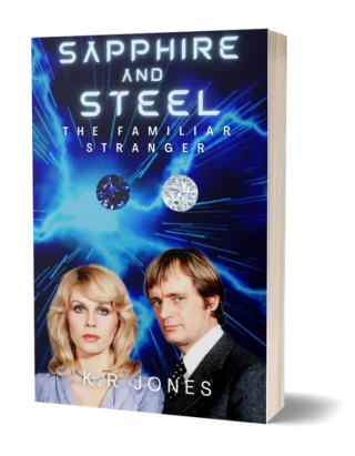 Book cover of Sapphire & Steel's The Familiar Stranger by K.R Jones.
