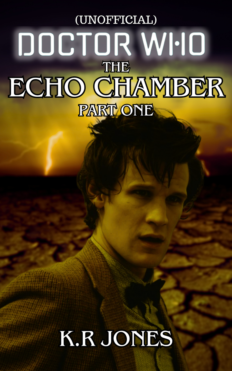 DOCTOR WHO: THE ECHO CHAMBER PART ONE - K.R Jones